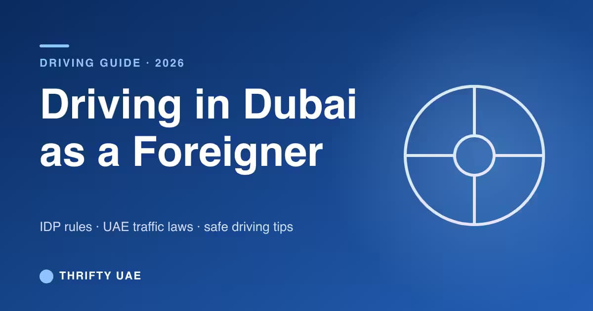 Driving in Dubai as a Foreigner: Everything You Need to Know (2026 Guide)