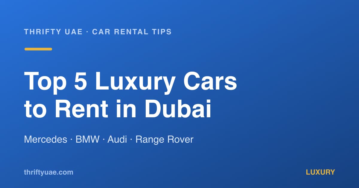 Top 5 Luxury Cars to Rent in Dubai – Mercedes, BMW, Audi & Range Rover